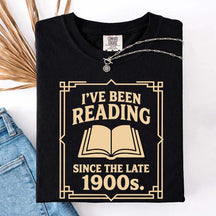 I've Been Reading Since The Late 1900s T-Shirt