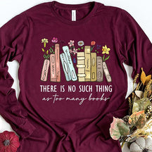 Floral There Is No Such Thing As Too Many Books Sweatshirt