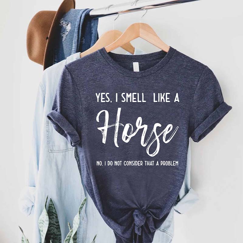 Yes I Smell Like A Horse T-Shirt