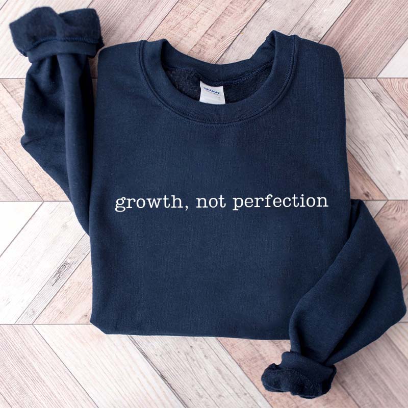 Growth Not Perfection Motivational Sweatshirt