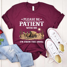 Western Please Be Patient With Me I'm From The 1900s T-Shirt