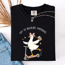 Off To Regulate Emotions Goose T-Shirt