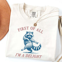 First of All I'm a Delight Raccoon Sarcastic T-Shirt