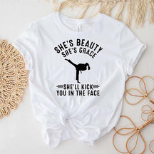 She's Beauty She's Grace She'll Kick You In The Face T-Shirt