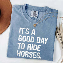 It's A Good Day To Ride Horses Cowgirl T-Shirt
