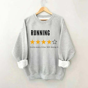 Running Hurts Every Time Still Doing It Sweatshirt