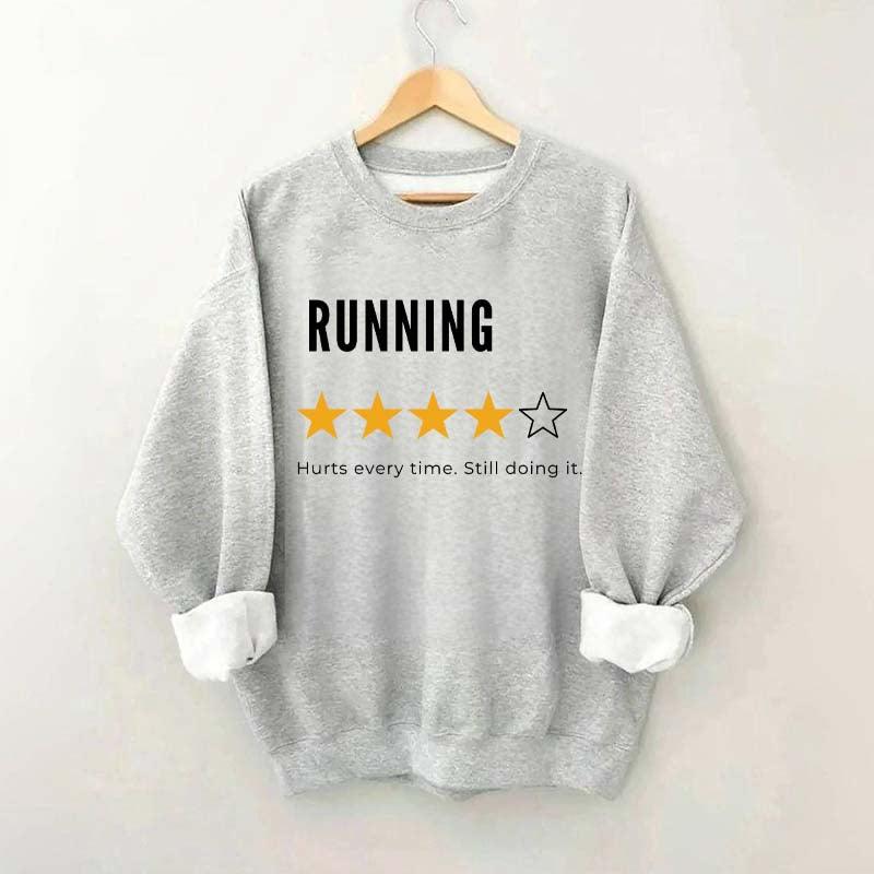 Running Hurts Every Time Still Doing It Sweatshirt