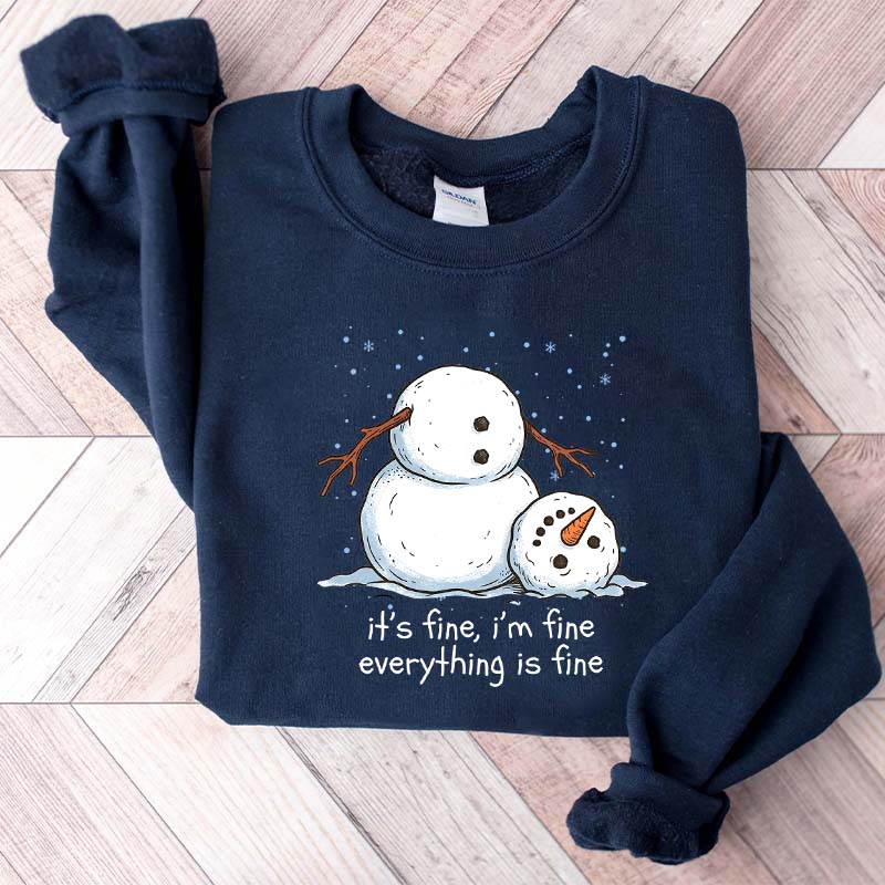 It's Fine I'm Fine Everything Is Fine Snowman Funny Sweatshirt