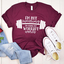 I'm Not Swearing I'm Using My Workout Words T-Shirt