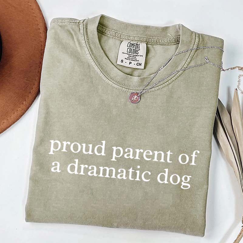 I Proud Parent of a Dramatic Dog T-Shirt