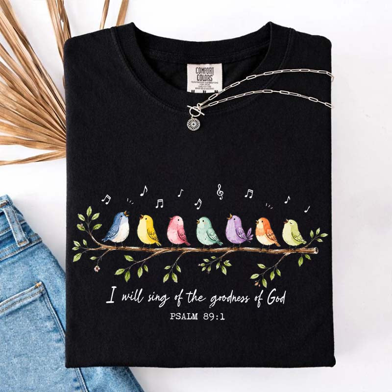 I Will Sing of the Goodness of God Birds T-Shirt