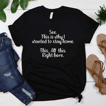 See This Is Why I Wanted To Stay Home This All This Right Here T-Shirt