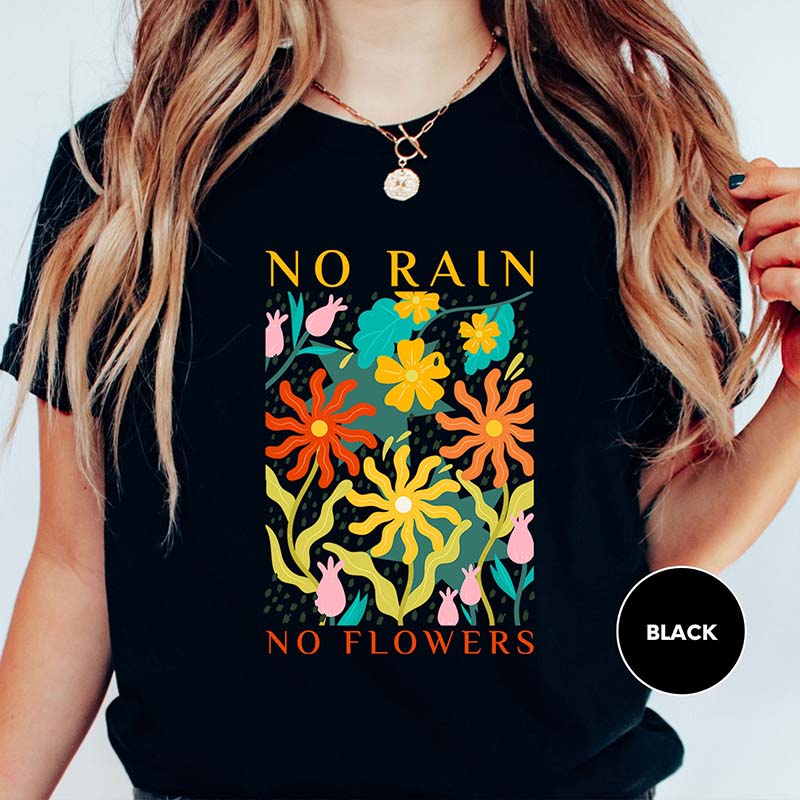 No Rain No Flowers Motivational Floral Gardening T-Shirt
