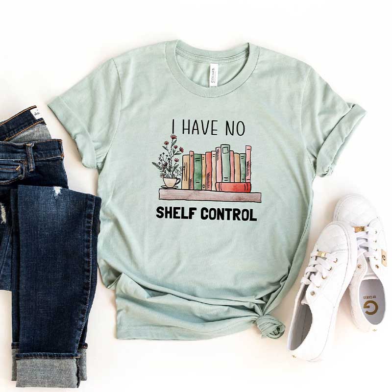 I Have No Shelf Control  Funny Reader T-Shirt