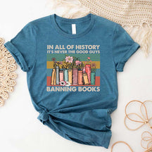 In All Of History It's Never The Good Guys Banning Books T-Shirt