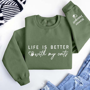 Custom Life is Better With Cats Sweatshirt