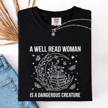 A Well Read Woman Is a Dangerous Creature Book Lover T-Shirt