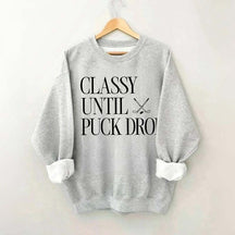 Classy Until Puck Drop Funny Ice Hockey Sweatshirt