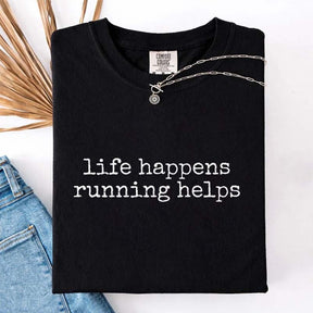 Life Happens Running Helps Fitness Motivation T-Shirt