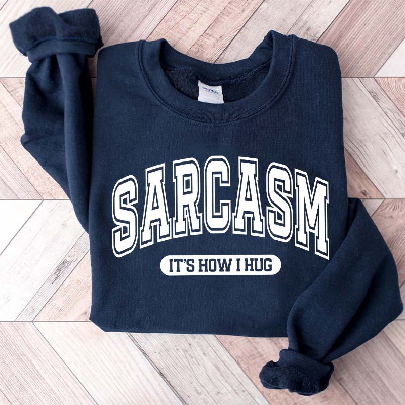 Minimalist Sarcasm It's How I Hug Sweatshirt