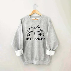 Hey Cancer Sweatshirt