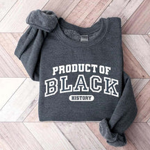 Product of Black History Sweatshirt