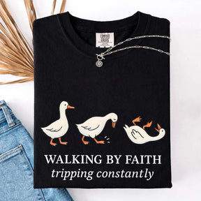 Walking by Faith Tripping Constantly Gooses T-Shirt