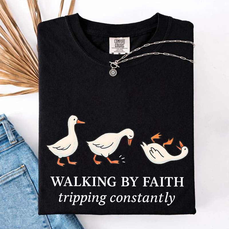 Walking by Faith Tripping Constantly Gooses T-Shirt