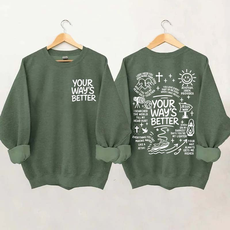 Your Way Is Better Proverbs 16:9 Friends and Family Sweatshirt