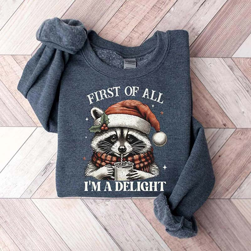 Funny Raccoon First Of All I'm A Delight Christmas Sweatshirt