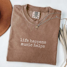 Life Happens Music Helps T-Shirt