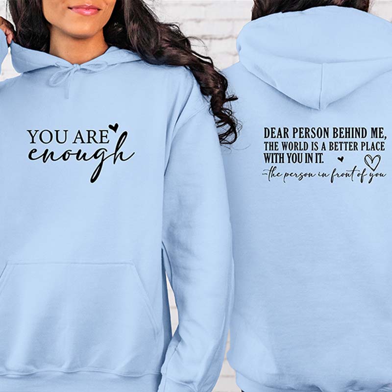 You are Enough Dear Person Behind Me Hoodie