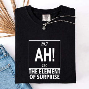Ah! the Element of Surprise T-Shirt