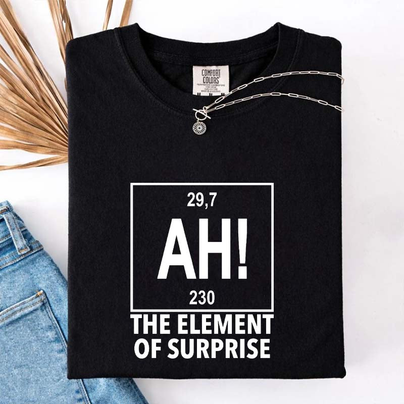 Ah! the Element of Surprise T-Shirt