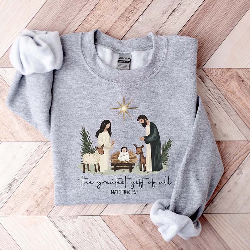 Greatest Gift Of All Nativity Scene Sweatshirt