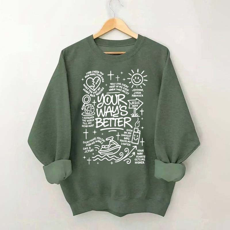 Your Way Is Better Proverbs 16:9Sweatshirt