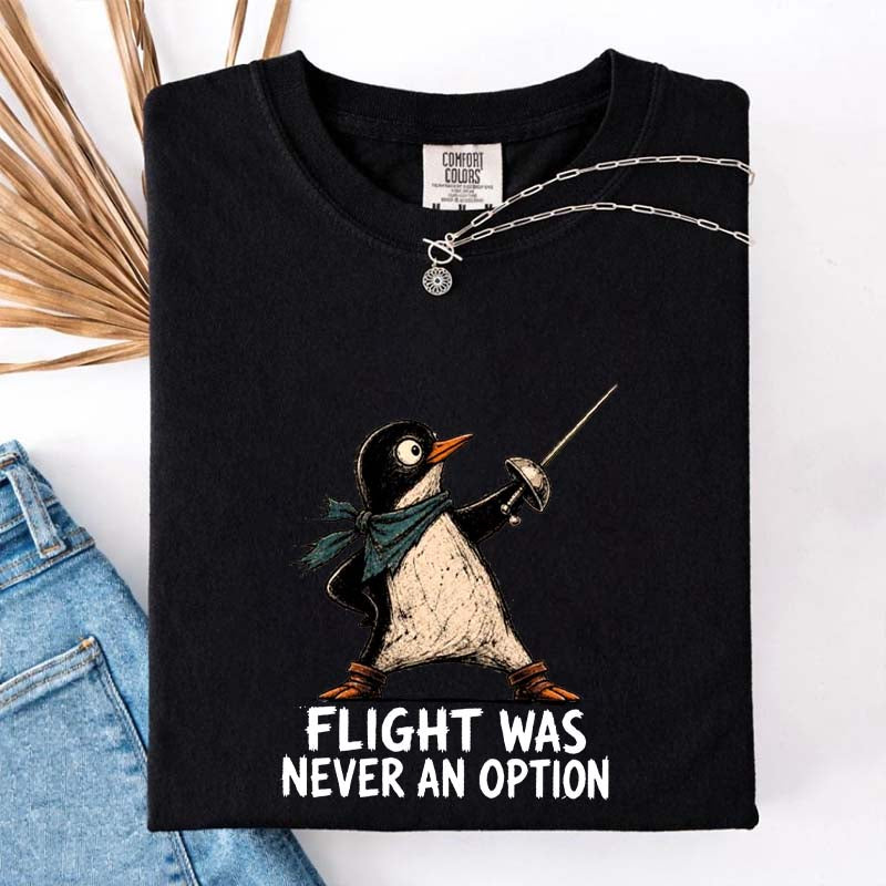 Flight Was Never an Option T-Shirt