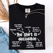 The Shirt Is Decodable Funny Reading Teacher T-Shirt