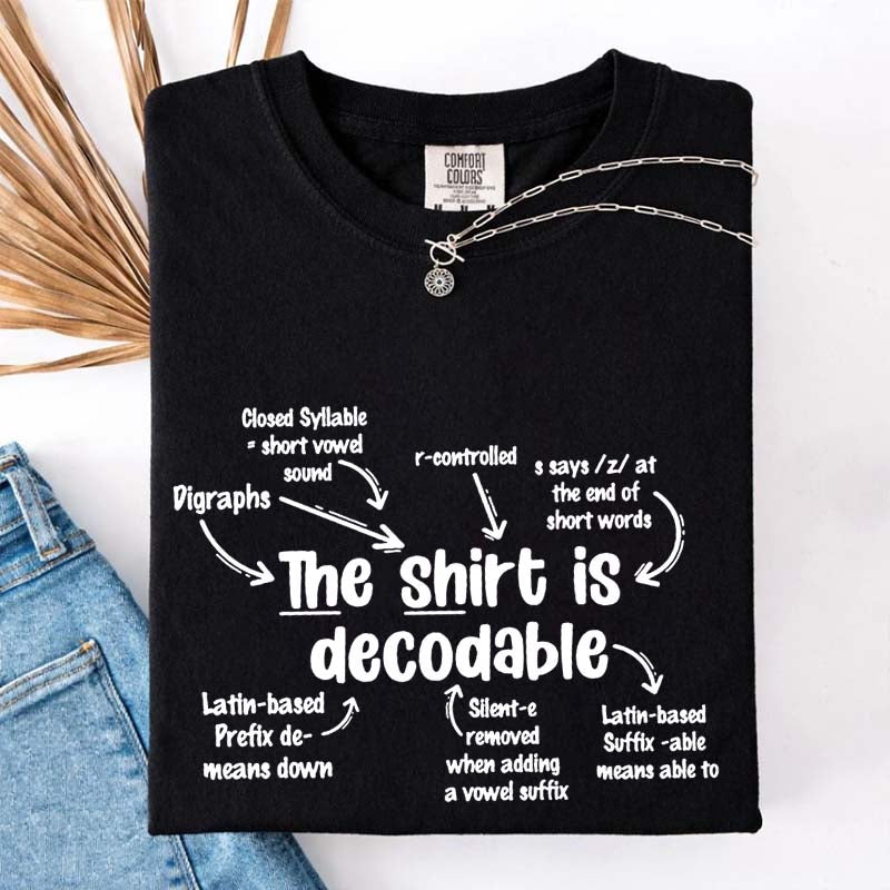 The Shirt Is Decodable Funny Reading Teacher T-Shirt