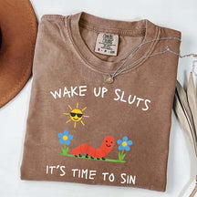 Wake Up Sluts T-Shirt