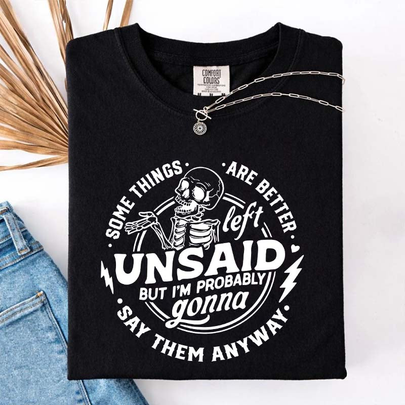 Some Things Are Better Left Unsaid T-Shirt