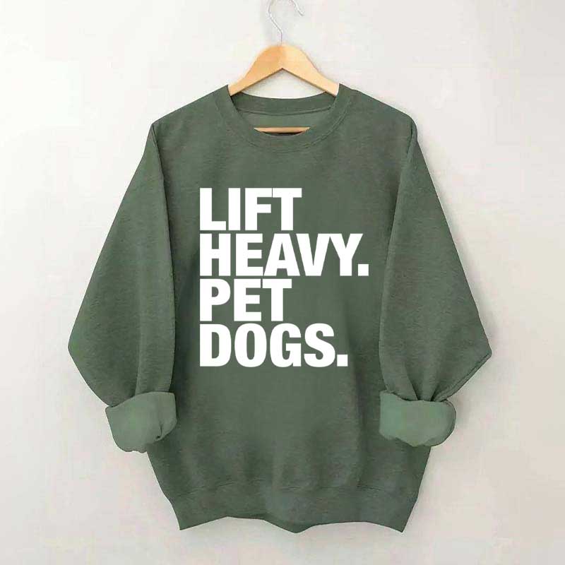 Lift Heavy Pet Dogs Sweatshirt