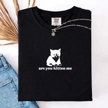 Are You Kitten Me Funny Cat Meme T-Shirt