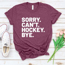 Sorry Can't Hockey Bye Busy T-Shirt