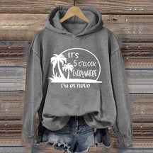 It's 5 O'clock Everywhere I'm Retired Hoodie