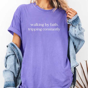 Walking By Faith Tripping Constantly T-Shirt