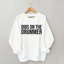 Dibs On The Drummer Sweatshirt