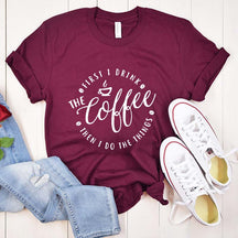 Then I Do The Things Coffee T-Shirt