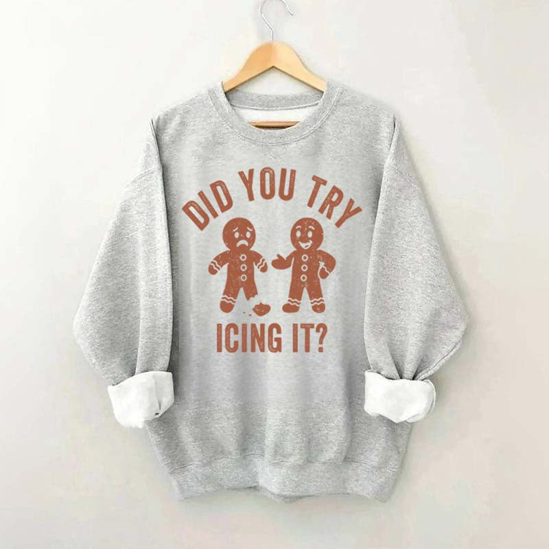 Did You Try Icing It  Sweatshirt