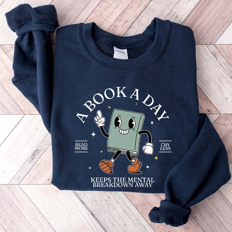 A Book A Day Keeps Mental Breakdown Away Sweatshirt